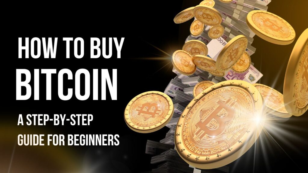 How to Buy Bitcoin: A Step-by-Step Guide for Beginners