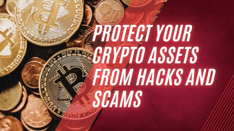 Protect Your Crypto Assets from Hacks and Scams